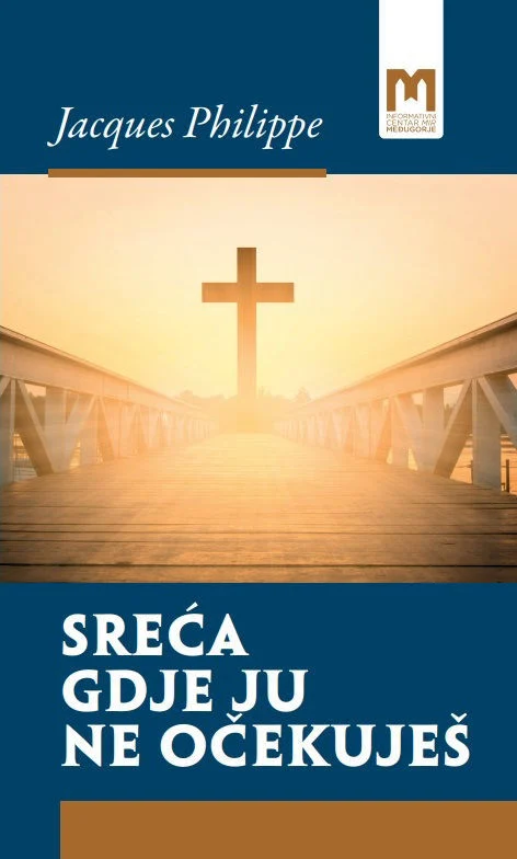 SREĆA GDJE JU NE OČEKUJEŠ / Jacques Philippe