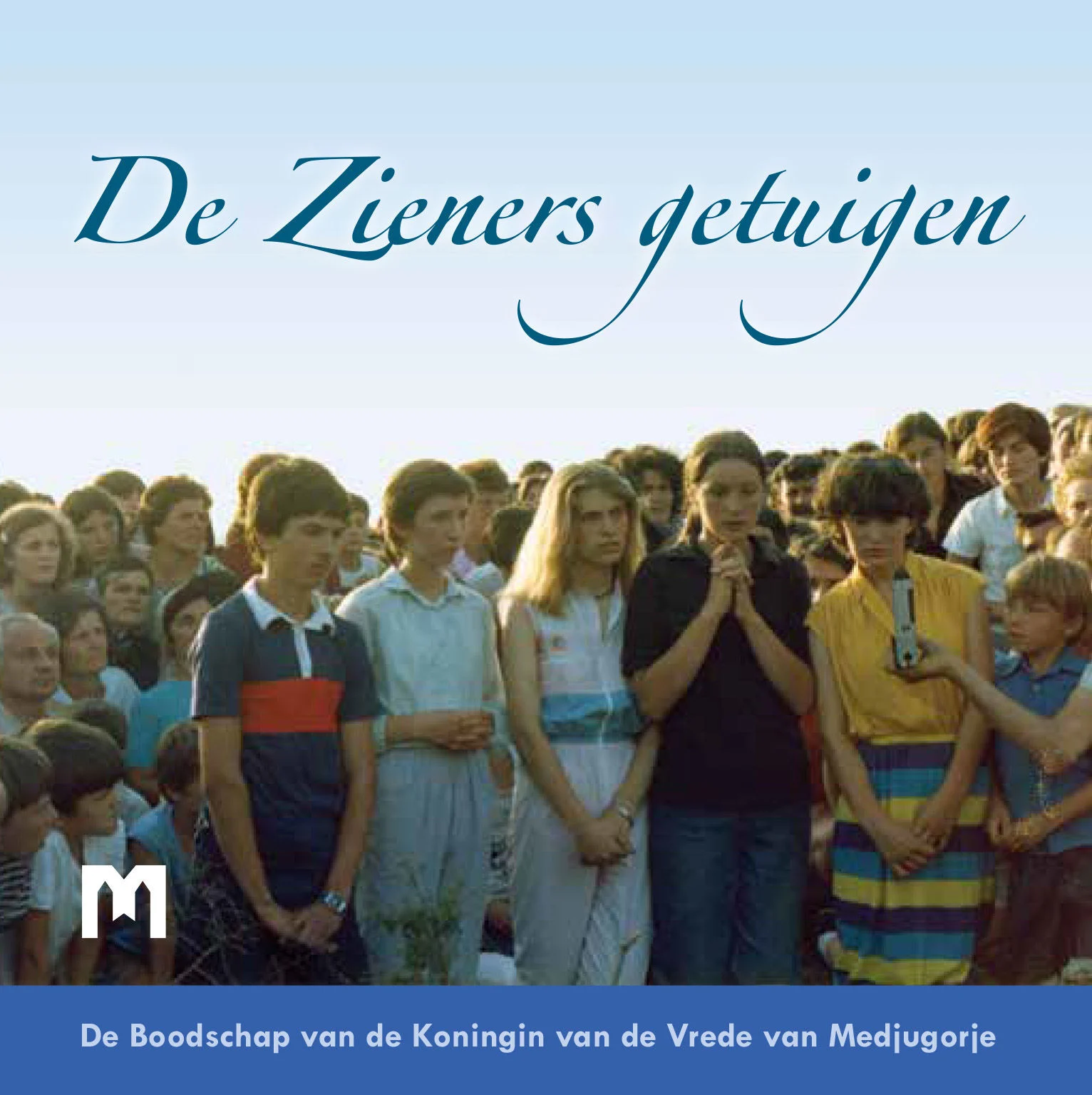 De Zieners getuigen  De Boodschap van de Koningin van de Vrede van Medjugorje