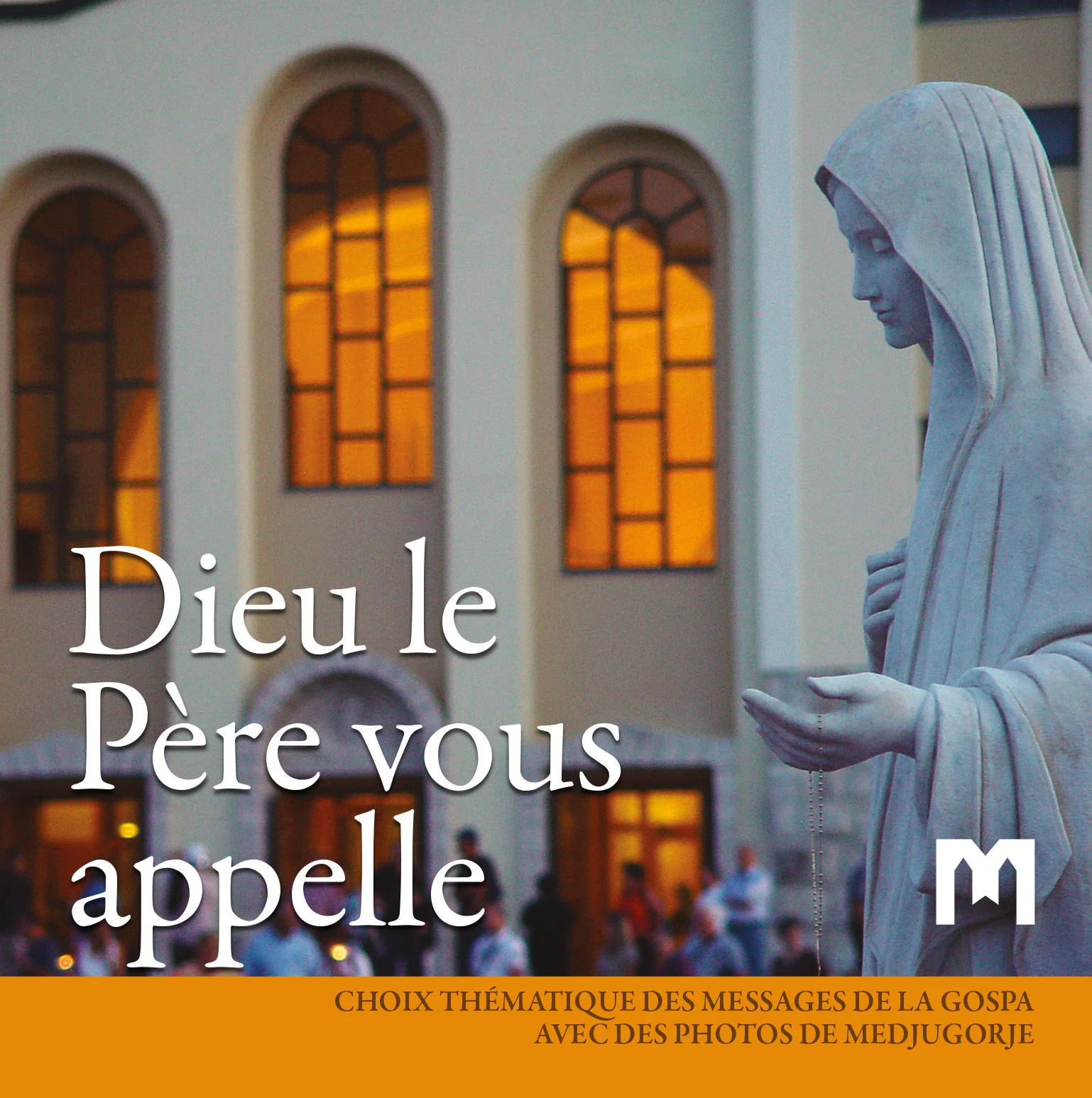Dieu le Père vous appelle  - Choix thématique des messages de la Vierge avec des photos de Medjugorje