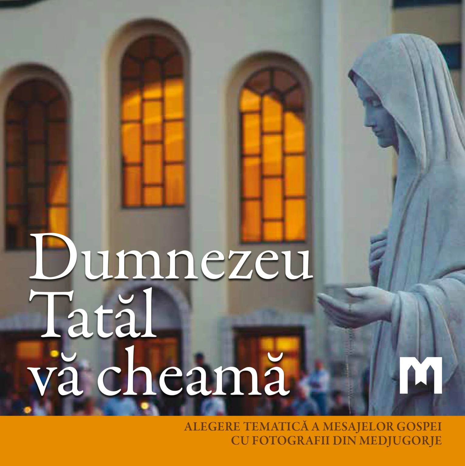 Dumnezeu Tatăl vă cheamă  - Alegere tematică a mesajelor Gospei cu fotografii din Medjugorje