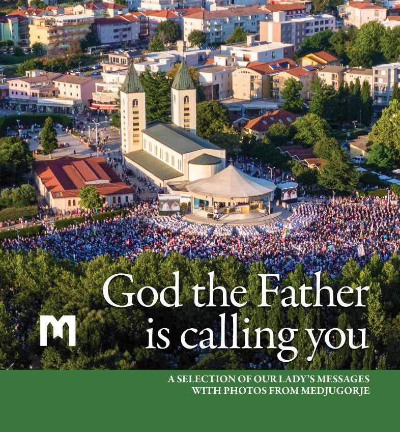 God the Father is calling you  -  A selection of Our Lady’s messages with photos from Medjugorje