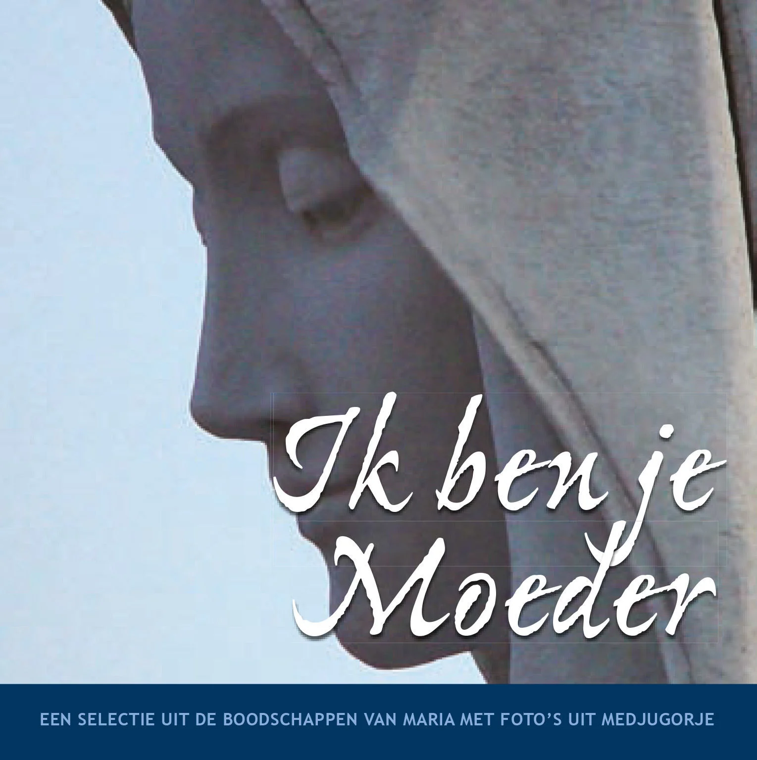 Ik ben je Moeder - Een selectie uit de boodschappen van Maria met foto’s uit Medjugorje