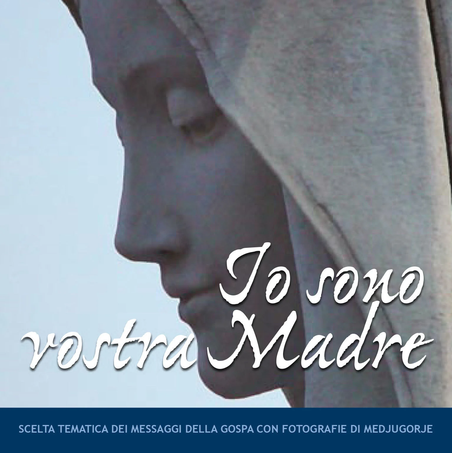Io sono vostra Madre  - Scelta tematica dei messaggi della Gospa con fotografie di Medjugorje