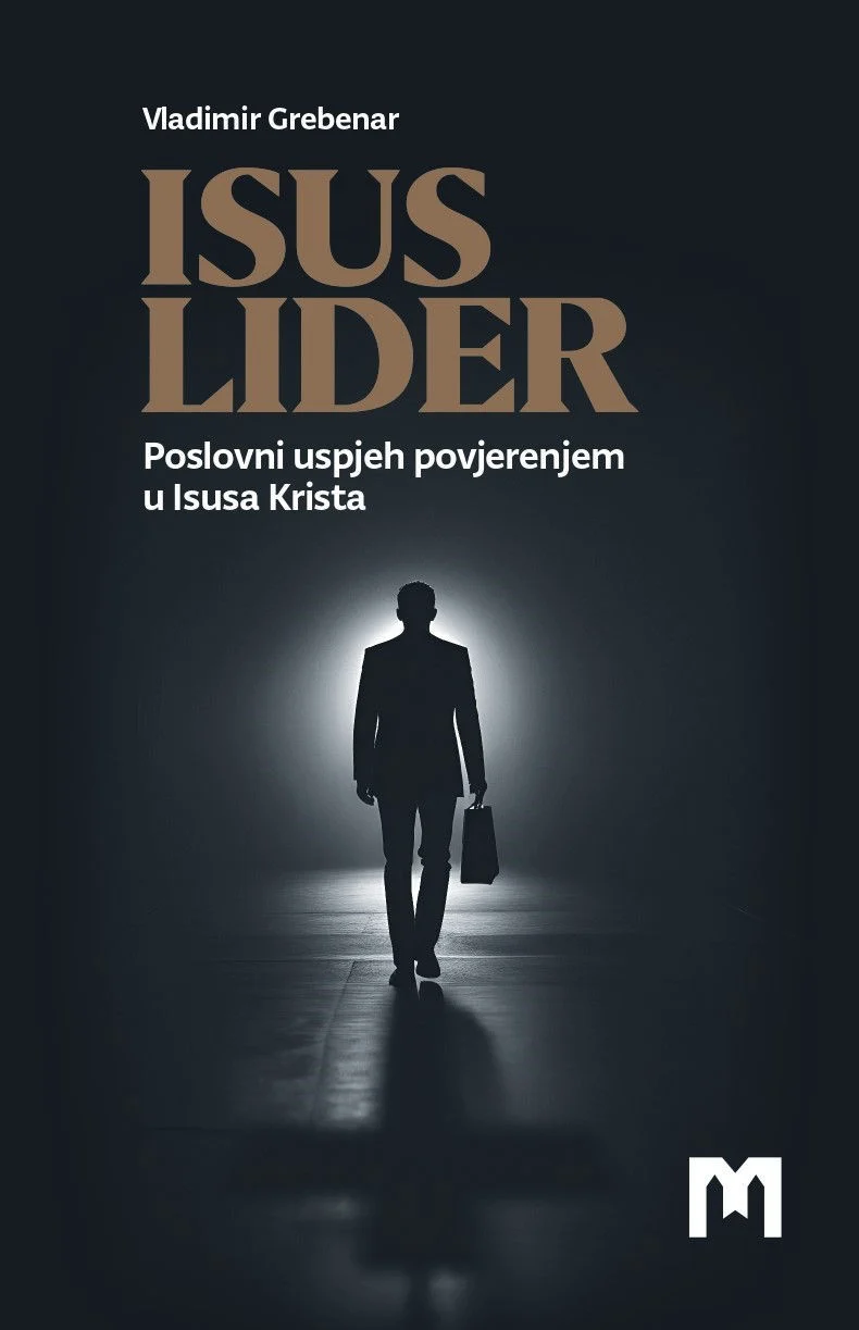 ISUS LIDER – Poslovni uspjeh povjerenjem u Isusa Krista / Vladimir Grebenar