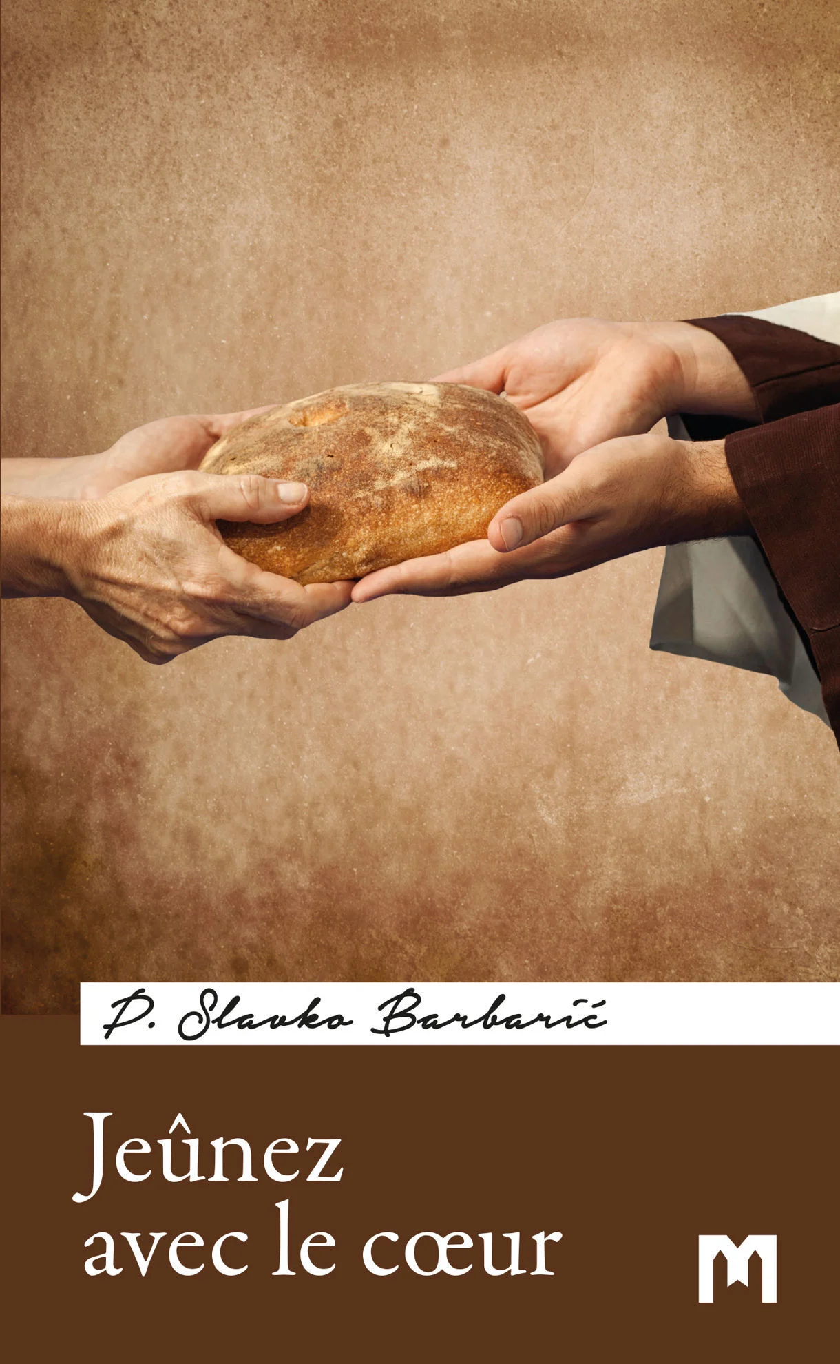 Jeûnez avec le cœur / P. Slavko Barbarić