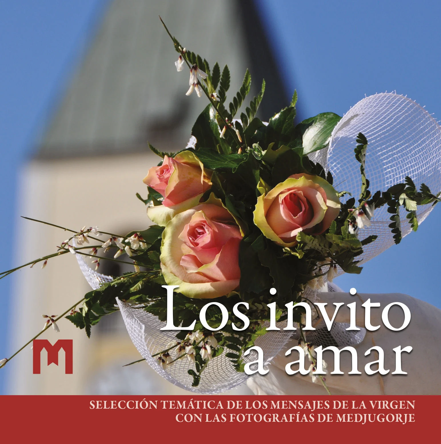 Los invito a amar - Selección temática de los mensajes de la Virgen con las fotografías de Medjugorje
