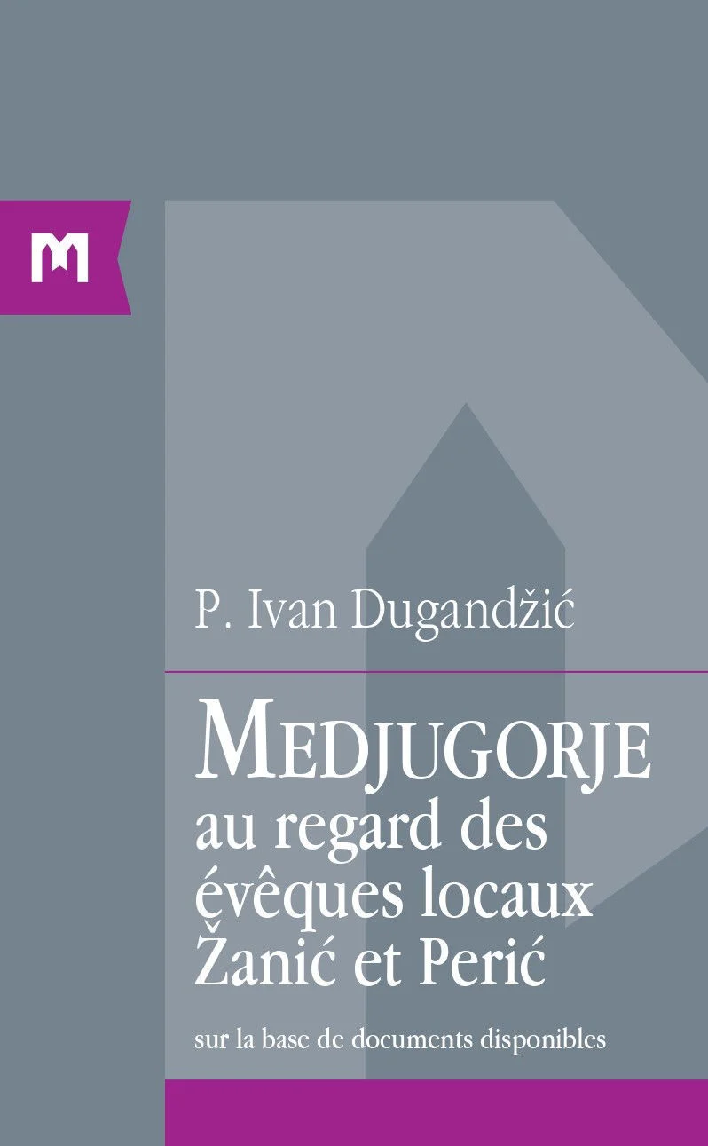 MEDJUGORJE AU REGARD DES ÉVÊQUES LOCAUX ŽANIĆ ET PERIĆ / P. Ivan Dugandžić