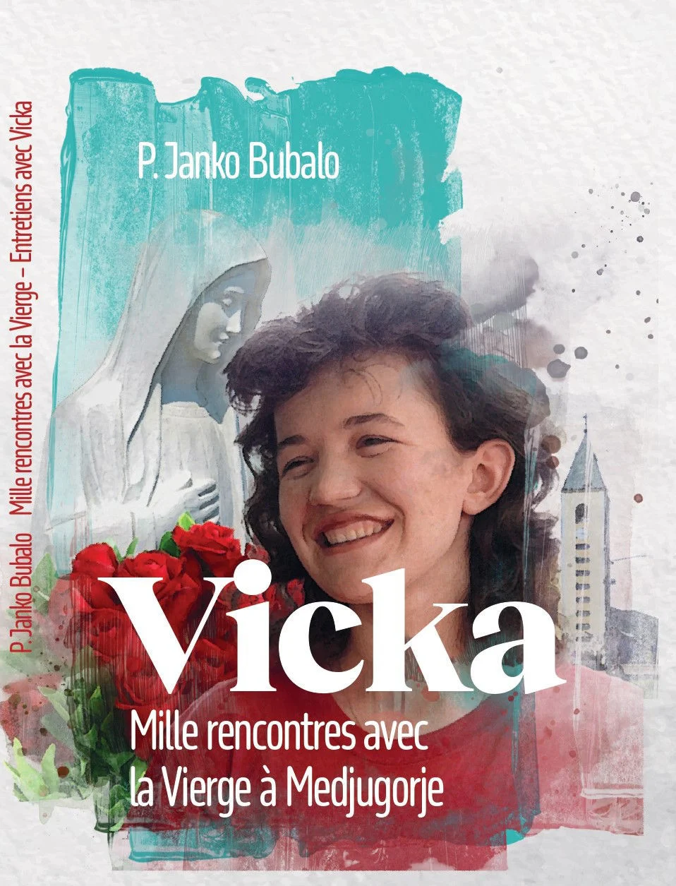 MILLE RENCONTRES AVEC LA VIERGE À MEDJUGORJE  / P. Janko Bubalo