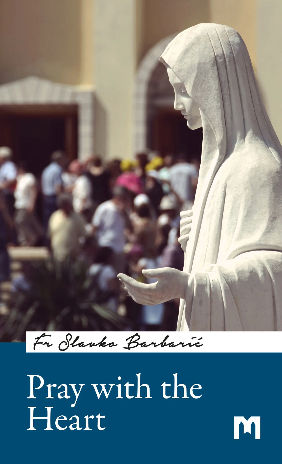 Pray with the Heart / Fr Slavko Barbarić
