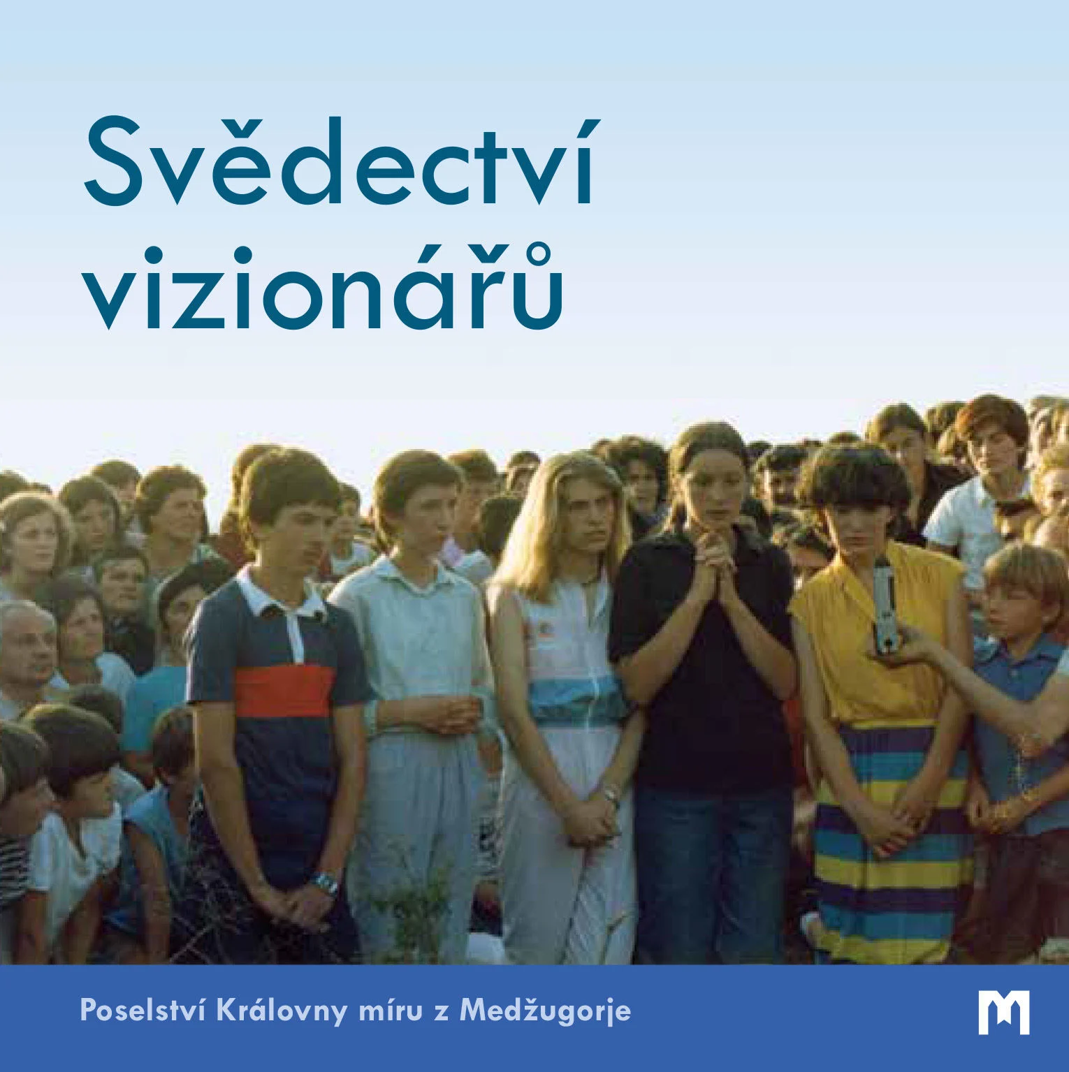 Svědectví vizionářů - Poselství Královny míru z Medžugorje