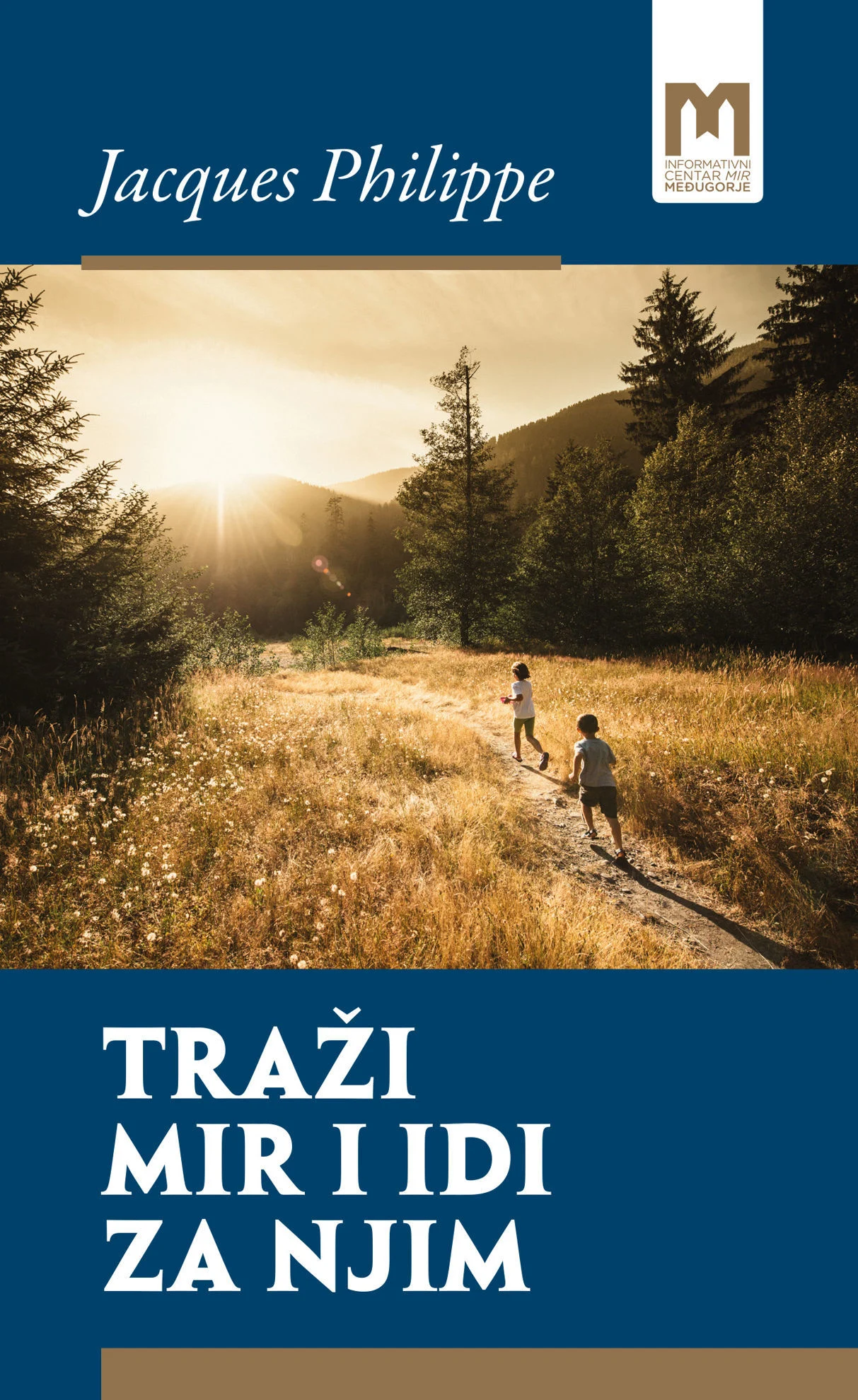 Traži mir i idi za njim - Kratki esej o unutarnjem miru  / Jacques Philippe