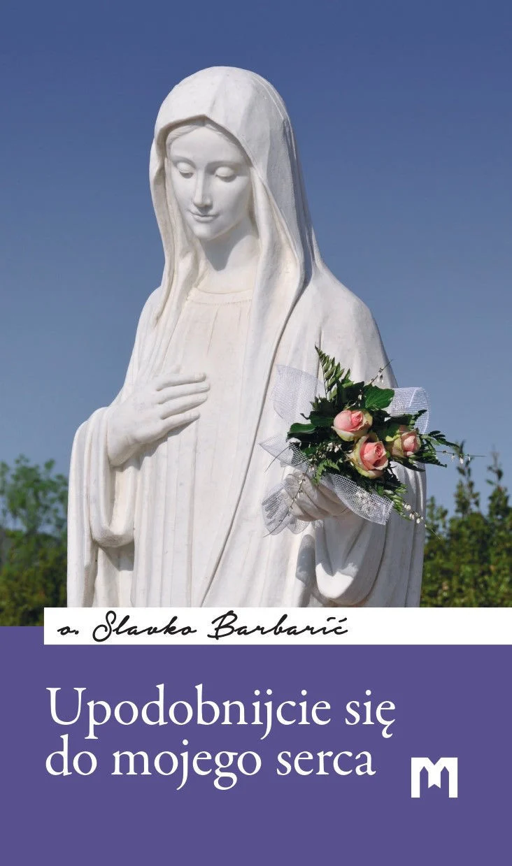 UPODOBNIJCIE SIĘ DO MOJEGO SERCA ​/ o. Slavko Barbarić​