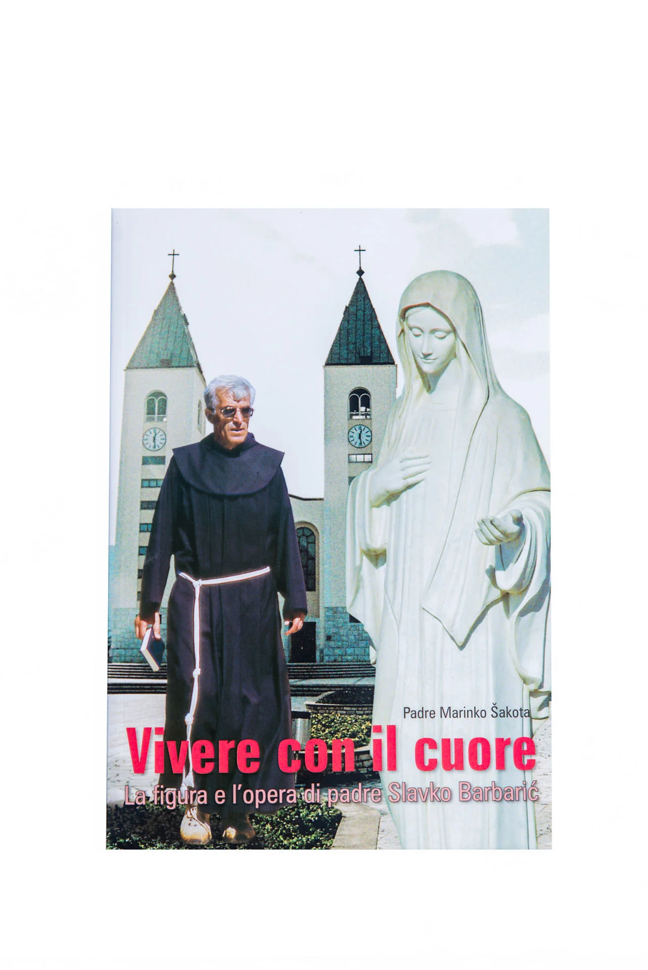 Vivere con il cuore / Fra Slavko Barbarić