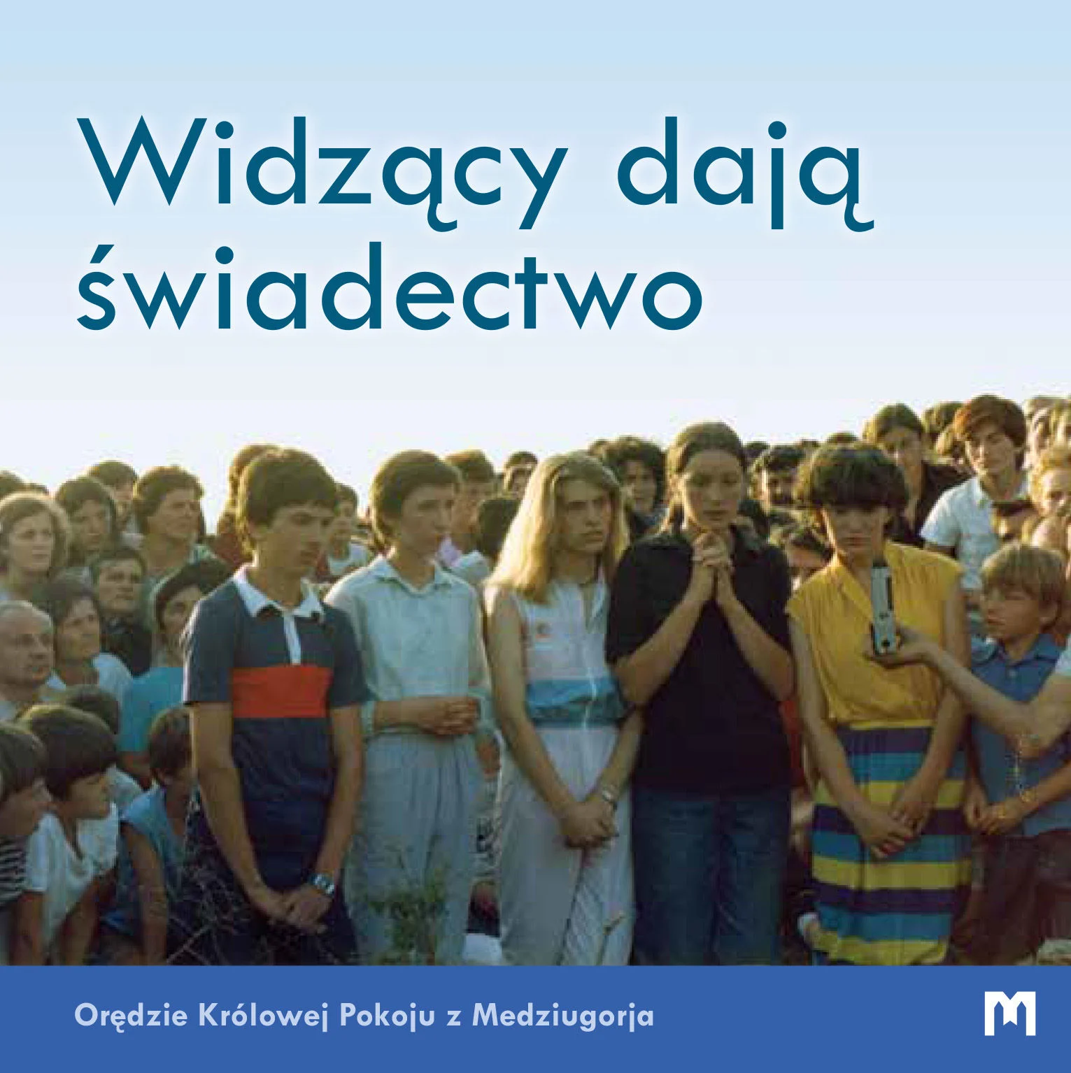 Widzący dają świadectwo - Orędzie Królowej Pokoju z Medziugorja