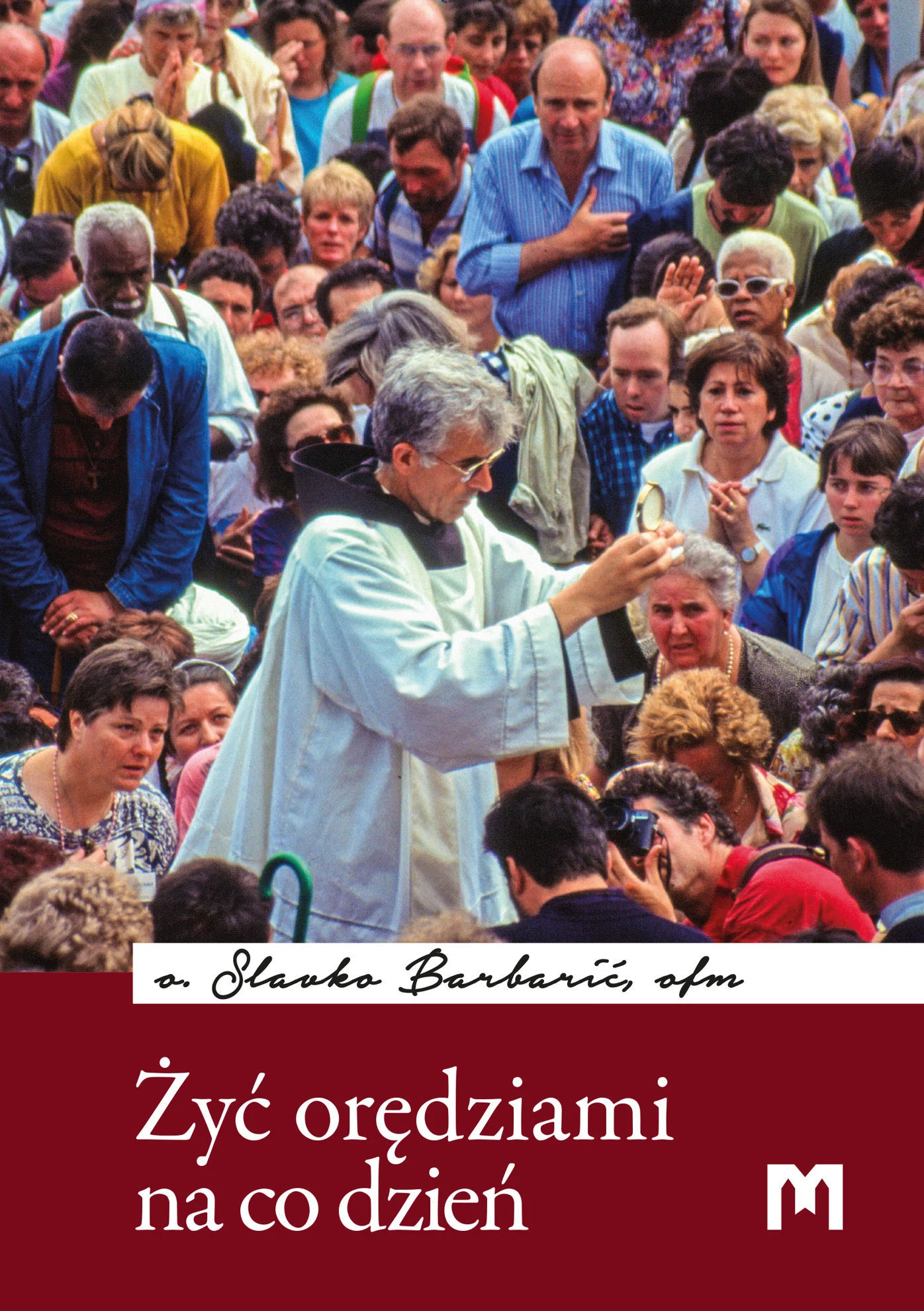 Żyć orędziami na co dzień  / o. Slavko Barbarić
